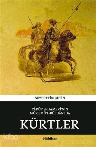  Yakut el Hamevinin Mücemül Büldanıda Kürtler | Yakut el Hamevinin Mücemül Büldanıda Kürtler | Yakut el Hamavi | Seyfettin Çetin | Nubihar Yayınları | 9786055053246 