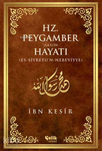  Hz Peygamber (sav)in Hayatı | İbn Kesir | Çelik Yayınevi | 9786055094195 | 