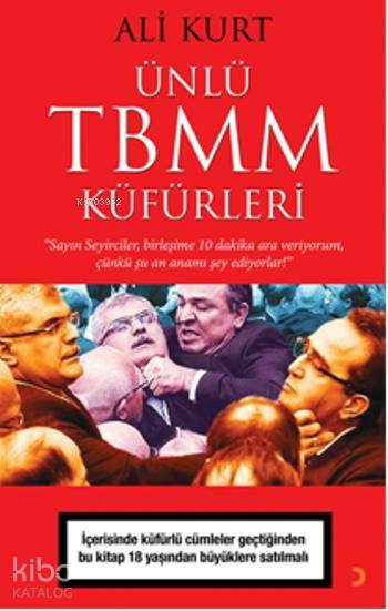  Ünlü TBMM Küfürleri İçerisinde küfürlü cümleler geçtiğinden bu kitap 18 yaşından büyüklere satılmalı | Ünlü TBMM Küfürleri İçerisinde küfürlü cümleler geçtiğinden bu kitap 18 yaşından büyüklere satılmalı | Ali Kurt | Cinius Yayınları | 9786053230328 