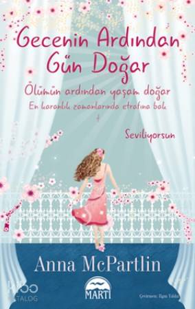  Gecenin Ardından Gün Doğar | Gecenin Ardından Gün Doğar | Gamze Büyükkaya | Yasin Öksüz | Anna McPartlin | Martı Yayınları | 9786053484646 