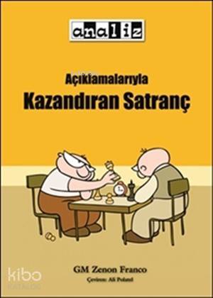 Açıklamalarıyla Kazandıran Satranç; Seviyesi: Orta - İleri Seviye