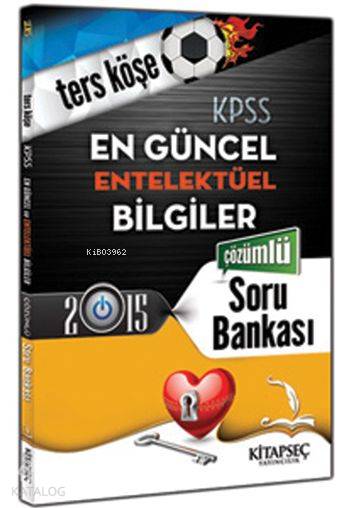 KPSS En Güncel ve Entelektüel Bilgiler Çözümlü Soru Bankası 2015