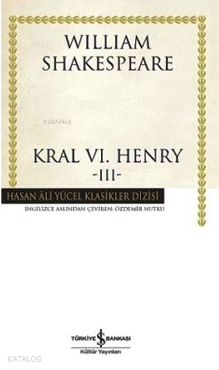  Kral VI Henry III (Ciltli) | Kral VI Henry III (Ciltli) | William Shakespeare | Özdemir Nutku | Türkiye İş Bankası Kültür Yayınları | 9786053323631 
