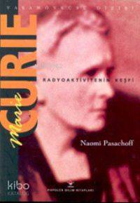  Marie Curie Radyoaktivitenin Keşfi | Naomi Pasachoff | Zeynep Gürsoy | Tübitak | 9789754032536 | 