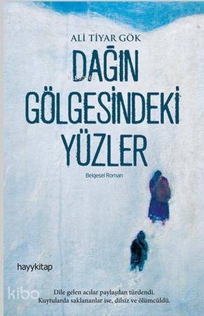  Dağın Gölgesindeki Yüzler | Ali Tiyar Gök | Hayy Kitap | 9786059841177 | 