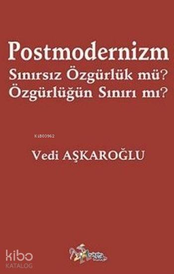  Postmodernizm Sınırsız Özgürlük Mü Özgürlüğün Sınırı Mı | Postmodernizm Sınırsız Özgürlük Mü Özgürlüğün Sınırı Mı | Vedi Aşkaroğlu | Kültür Ajans Yayınevi | 9786053250548 