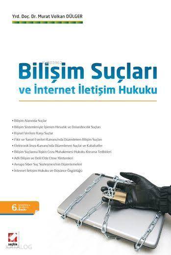  Bilişim Suçları ve İnternet İletişim Hukuku | Bilişim Suçları ve İnternet İletişim Hukuku | Murat Volkan Dülger | Seçkin Yayıncılık | 9789750234040 