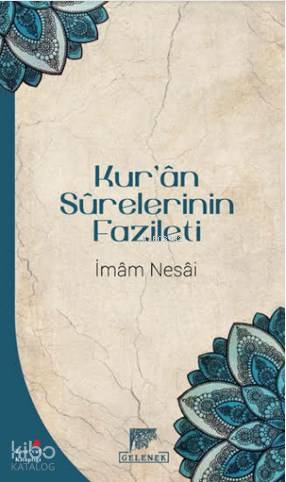  Kurân Sûrelerinin Fazileti | Kurân Sûrelerinin Fazileti | İmam Nesâî | Haldun Şeker | Seda Çakıl | Haldun Şeker | Ali Pekcan | Haldun Şeker | Gelenek Yayıncılık | 9786054810314 