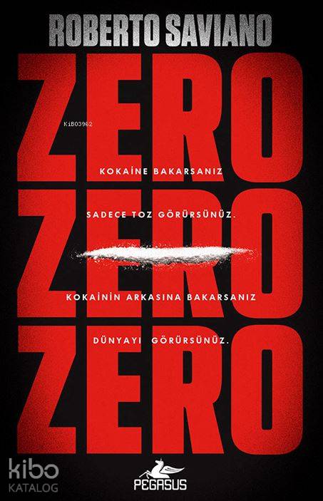  Zero Zero Zero | Roberto Saviano | Doğanay Banu Pinter | Kemal Küçükgedik | Ezgi Gültekin | Pegasus Yayıncılık | 9786053437840 | 