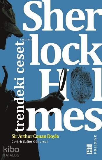  Sherlock Holmes Trendeki Ceset | Arthur Conan Doyle | Saffet Günersel | Timaş Yayınları | 9786050823011 