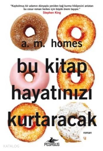  Bu Kitap Hayatınızı Kurtaracak | A M Homes | Dilara Anıl Özgen | Meral Gök | Umut Özgür Hoşafçı | Pegasus Yayıncılık | 9786053438625 | 