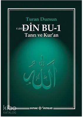  Din Bu1 (Tanrı ve Kuran ) Tanrı ve Kuran | Din Bu1 (Tanrı ve Kuran ) Tanrı ve Kuran | Turan Dursun | Kaynak Yayınları | 9789753434683 