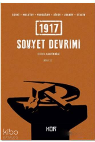  1917 Sovyet Devrimi 1 | 1917 Sovyet Devrimi 1 | Kolektif | Alaattin Bilgi | Devrim Koçlan | Kor Kitap | 9786058216365 
