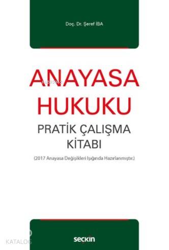  Anayasa Hukuku Pratik Çalışma Kitabı | Anayasa Hukuku Pratik Çalışma Kitabı | Şeref İba | Seçkin Yayıncılık | 9789750244902 