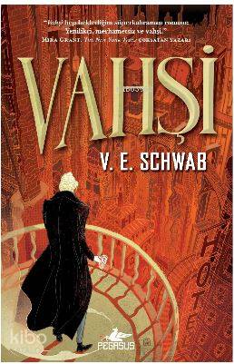  Vahşi | Çiçek Eriş | Pınar Yıldız | Burak Eren | V E Schwab | Pegasus Yayıncılık | 9786052994139 | 