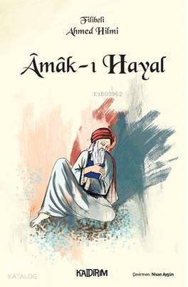  Amakı Hayal | Şehbenderzâde Filibeli Ahmed Hilmi | Ayşe Şeyma Kaplan | Nisan Aygün | Kaldırım Yayınları | 9786052032053 | 