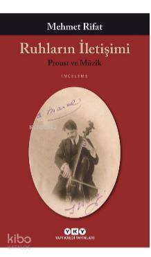  Ruhların İletişimi Proust ve Müzik | Ruhların İletişimi Proust ve Müzik | Mehmet Rıfat | Ersel Topraktepe | Yapı Kredi Yayınları ( YKY ) | 9789750842054 
