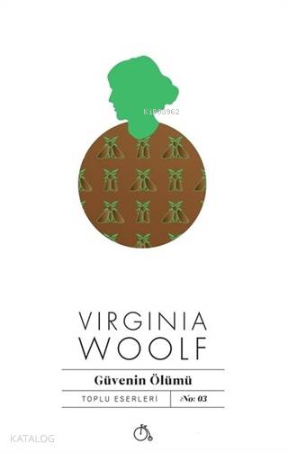  Güvenin Ölümü Toplu Eserleri No 03 | Güvenin Ölümü Toplu Eserleri No 03 | Virginia Woolf | Zuhâl İnal | Melike Oran | Aylak Adam | 9786052060278 