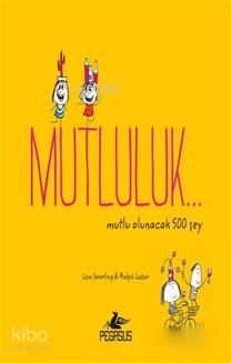  MutlulukMutlu Olunacak 500 Şey | Dilara Anıl Özgen | Fatma Balta | Lisa SwerlingRalph Lazar | Pegasus Yayıncılık | 9786052990964 | 