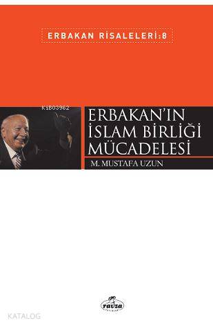  Erbakanın İslam Birliği Mücadelesi Erbakan Risaleleri 8 | Erbakanın İslam Birliği Mücadelesi Erbakan Risaleleri 8 | M Mustafa Uzun | Thekitap | 9789752419889 