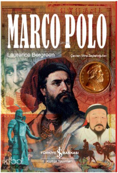  Marco Polo | Marco Polo | Levent Cinemre | Mine Zeybekoğulları | Laurence Bergreen | Türkiye İş Bankası Kültür Yayınları | 9786052954768 