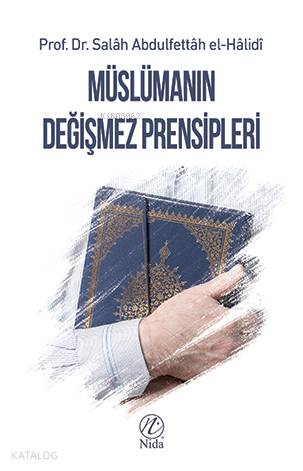  Müslümanın Değişmez Prensipleri | Müslümanın Değişmez Prensipleri | Salâh Abdulfettâh el Hâlidî | Yusuf Seyhan | Yusuf Seyhan | Nida Yayıncılık | 9786057565242 
