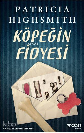  Köpeğin Fidyesi | Patricia Highsmith | Zeynep Heyzen Ateş | Can Yayınları | 9789750739118 | 