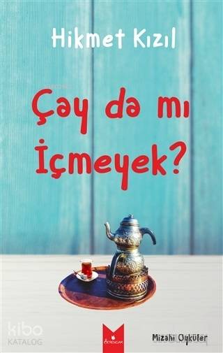  Çay da mı İçmeyek | Hikmet Kızıl | Serencam Yayınları | 9786059180894 | 