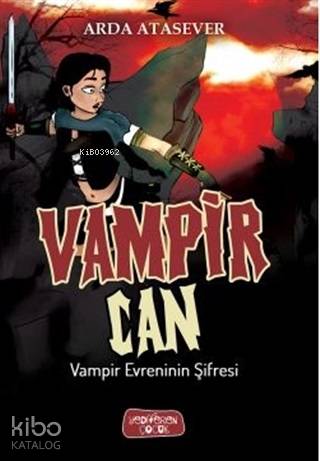  Vampir Evreninin Şifresi Vampir Can | Arda Atasever | Ezgi Elif Turgut | Yediveren Çocuk Yayınları | 9786059484909 | 