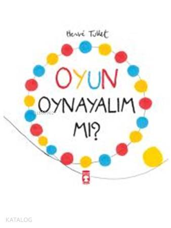  Oyun Oynayalım mı | Herve Tullet | Herve Tullet | Timaş Çocuk | 9786050830118 | 
