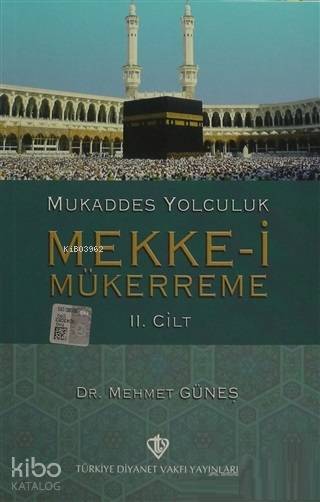  Mukaddes Yolculuk Mekkei Mükerreme 2 Cilt | Mehmet Güneş | Türkiye Diyanet Vakfı Yayınları | 9789753898126 | 