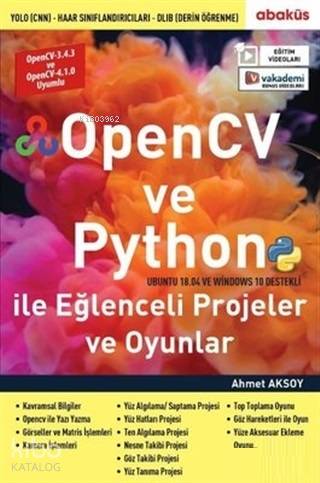  OpenCV ve Python ile Eğlenceli Projeler ve Oyunlar | OpenCV ve Python ile Eğlenceli Projeler ve Oyunlar | Ahmet Aksoy | Abaküs Kitap | 9786052263617 