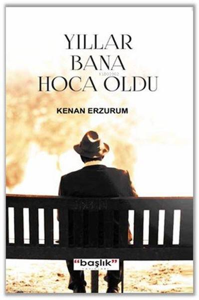  Yıllar Bana Hoca Oldu | Kenan Erzurum | Başlık Yayın Grubu | 9786059143530 | 