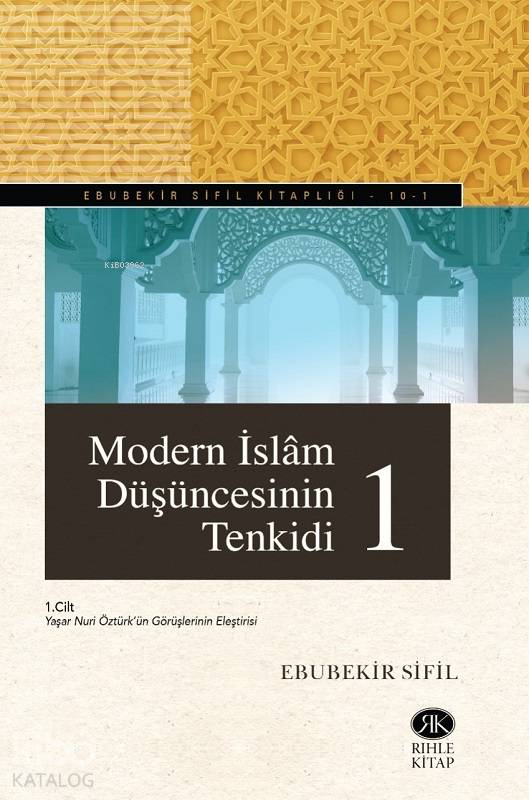  Modern İslam Düşüncesinin Tenkidi (2 Cilt Takım) Yaşar Nuri Öztürkün Görüşlerinin Eleştirisi | Modern İslam Düşüncesinin Tenkidi (2 Cilt Takım) Yaşar Nuri Öztürkün Görüşlerinin Eleştirisi | Ebubekir Sifil | Rıhle Kitap | 9786055634261 