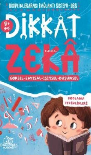  Dikkat Zeka 8+ Yaş – Disiplinler Arası Bağlantı Sistemi (DBS) | Dikkat Zeka 8+ Yaş – Disiplinler Arası Bağlantı Sistemi (DBS) | Savaş ÖzdemirMehmet Türkdoğan | Dikkat ve Zeka Akademisi | 9786050823547 