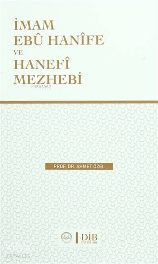  İmam Ebu Hanife Ve Hanefi Mezhebi | İmam Ebu Hanife Ve Hanefi Mezhebi | Ahmet Özel | Diyanet İşleri Başkanlığı | 9789751963703 