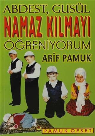  Namaz Kılmayı Öğreniyorum Namaz 008 | Namaz Kılmayı Öğreniyorum Namaz 008 | Arif Pamuk | İdris Pamuk | Pamuk Yayıncılık | 9786054496280 