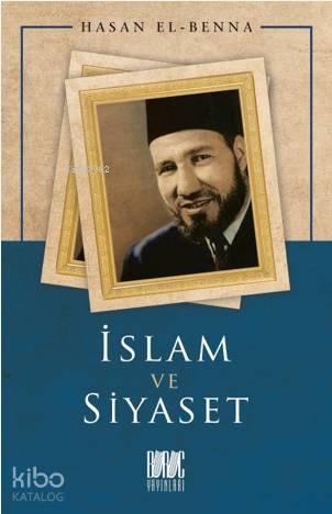  İslam ve Siyaset | İslam ve Siyaset | Hasan El Benna | Eriha | Buruc Yayınları | 9786057497550 