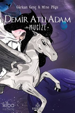 Mucize Demir Atlı Adam 2 (Ciltli) | Gürkan GençMine Pöge | Emre Özcan | Sidem Zelal Edin | Ephesus Yayınları | 9786257077477 | 