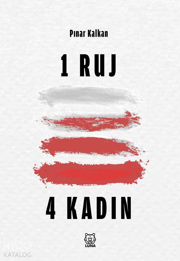  1 Ruj 4 Kadın | Pınar Kalkan | Luna Yayınları | 9786257700771 | 