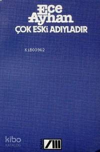  Çok Eski Adıyladır | Ece Ayhan | Adam Yayınları | 9789754189704 | 