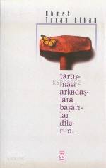  Tartışmacı Arkadaşlara Başarılar Dilerim | Ahmet Turan Alkan | Timaş Yayınları | 9799753626131 | 