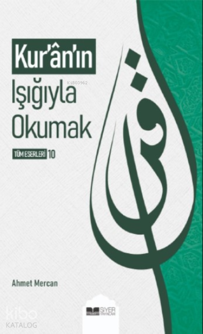  Kuranın Işığıyla Okumak | Kuranın Işığıyla Okumak | Ahmet Mercan | Muhammed Ensar Sözgen | Muhammed Onur Özçelikçi | Siyer Yayınları | 9786257274869 