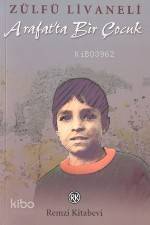  Arafatta Bir Çocuk | Arafatta Bir Çocuk | Zülfü Livaneli | Remzi Kitabevi | 9789751409706 
