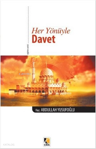  Her Yönüyle Davet | Her Yönüyle Davet | Abdullah Yusufoğlu | Metin Aydost | Çıra Yayınları | 9789756353882 