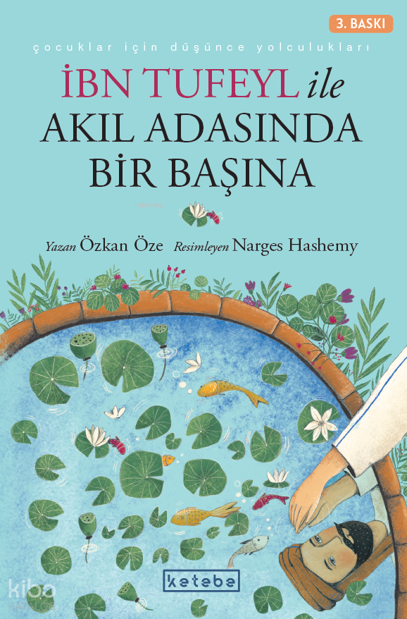  İbn Tufeyl ile Akıl Adasında Bir Başına | İbn Tufeyl ile Akıl Adasında Bir Başına | Özkan Öze | Feride Kurtulmuş | Narges Hashemy | Ketebe Çocuk | 9786257587181 