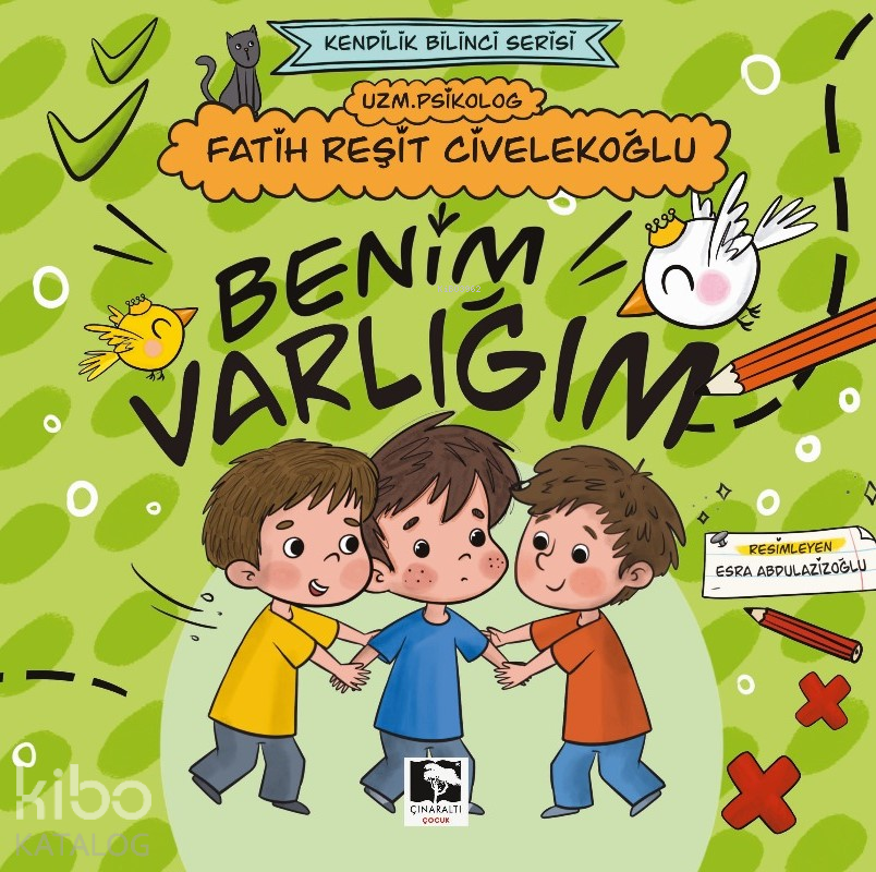  Benim Varlığım | Benim Varlığım | Fatih Reşit Civelekoğlu | Esra Abdulazizoğlu | Çınaraltı Yayın Dağıtım | 9786256222496 
