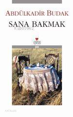  Sana Bakmak | Abdülkadir Budak | Can Yayınları | 9789750703898 | 