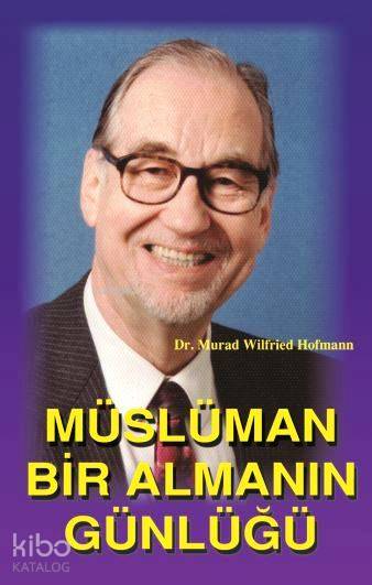  Müslüman Bir Almanın Günlüğü | Murad Wilfried Hofmann | Gökhan Güder | Çağrı Yayınları | 9789754540994 | 