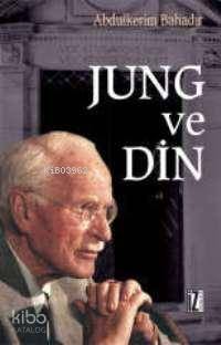  Jung ve Din | Abdulkerim Bahadır | KPK MEDİNE EFE | İz Yayıncılık | 9789753556910 | 